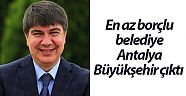 En az borçlu belediye Antalya Büyükşehir çıktı 