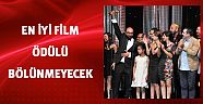 En iyi film ödülü bölünmeyecek