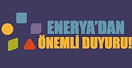ENERYA'dan önemli duyuru!