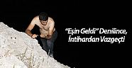 Eşin geldi' denilince, intihardan vazgeçti