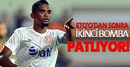 Eto'o'dan sonra ikinci bomba patlıyor!