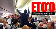 Eto’o uçakta üçlü çektirdi