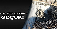 Expo 2016 Antalya inşaatında göçük meydana geldi