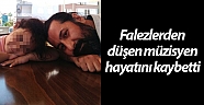 Falezlerden düşen müzisyen hayatını kaybetti