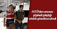 FETÖ’den aranan şüpheli çalıştığı otelde gözaltına alındı