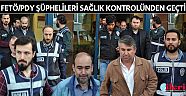 FETÖ/PDY şüphelileri sağlık kontrolünden geçti