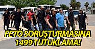 FETÖ soruşturmasına 1499 tutuklama 