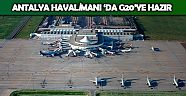 G-20, Antalya Havalimanı’nı olumsuz etkilemeyecek