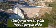 Gazipaşa’nın 30 yıllık hayali gerçek oldu