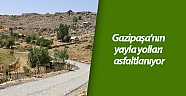 Gazipaşa’nın yayla yolları asfaltlanıyor