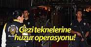 Gezi teknelerine huzur operasyonu!