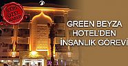 Green Beyza Hotel’den insanlık görevi