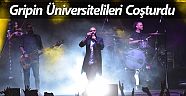 Gripin Üniversitelileri coşturdu