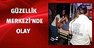 Güzellik Merkezi'nde olay