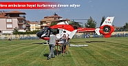 Hava ambulansı hayat kurtarmaya   devam ediyor