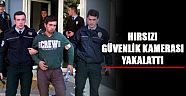 Hırsızı güvenlik kamerası yakalattı