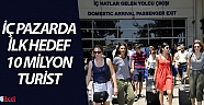 İç pazarda ilk hedef  10 milyon turist   