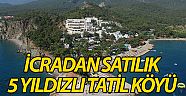 İcradan satılık 5 yıldızlı tatil köyü