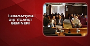 İhracatçıya dış ticaret semineri 