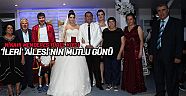 ‘İleri’ Ailesi’nin mutlu günü
