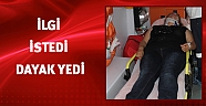 İlgi isteyen eşini hastanelik etti