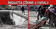 İnşaatta çökme: 4 yaralı!
