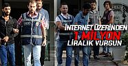 İnternet üzerinden 1 milyon liralık vurgun