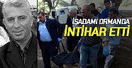 İşadamı ormanda intihar etti