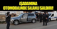 İşadamına otomobilinde silahlı saldırı!