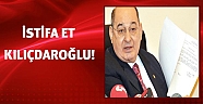 İstifa et Kılıçdaroğlu!