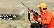 Kaçak avcılara ceza yağdı!