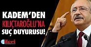 KADEM’den Kılıçdaroğlu’na suç duyurusu