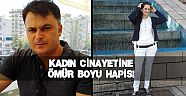 Kadın cinayetine ömür boyu hapis istendi