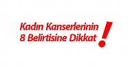Kadın kanserlerinin 8 belirtisine dikkat