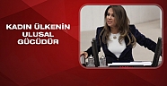 Kadın ülkenin ulusal gücüdür