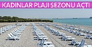 Kadınlar Plajı sezonu açtı 