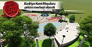 Kadriye Kent Meydanı  çekim merkezi olacak