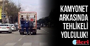 Kamyonet arkasında tehlikeli yolculuk!