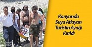 Kanyonda suya atlayan turistin ayağı kırıldı