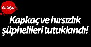 Kapkaç ve hırsızlık şüphelileri tutuklandı!