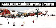  Kayak merkezlerinde heyecan başlıyor