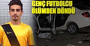 Kaza yapan futbolcu ağır yaralı