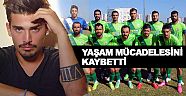Kazada yaralan futbolcu yaşam mücadelesini kaybetti