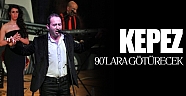 Kepez 90’lara götürecek