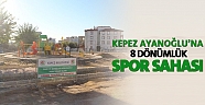 Kepez Ayanoğlu’na 8 dönümlük spor sahası