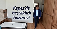 Kepez’de beş yıldızlı huzurevi