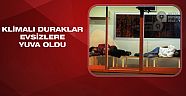 Klimalı duraklar evsizlere yuva oldu