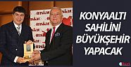 Konyaaltı Sahilini Büyükşehir yapacak