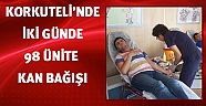 Korkutelinde iki günde 98 ünite kan bağışında bulunuldu