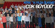 Köse; “14 yılda ülkemiz çok büyüdü”